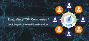 Read more about the article Evaluating ITSM Companies? Looking beyond the traditional vendors