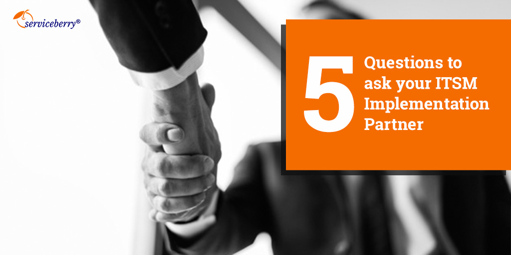 You are currently viewing 5 Questions to ask your ITSM Implementation Partner