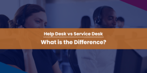 Read more about the article Help Desk Vs Service Desk, what is the difference?
