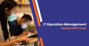 Read more about the article IT Operations Management During Covid-19