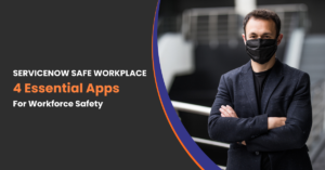 Read more about the article Service Now Safe Workplace – 4 Essential Apps for Workforce Safety