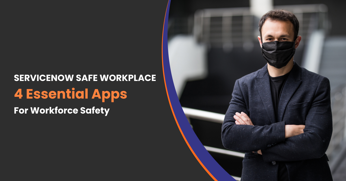 You are currently viewing Service Now Safe Workplace – 4 Essential Apps for Workforce Safety
